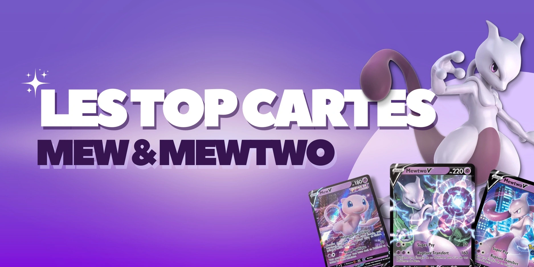 <p><strong>Les Top cartes Mew &amp; Mewtwo</strong></p>