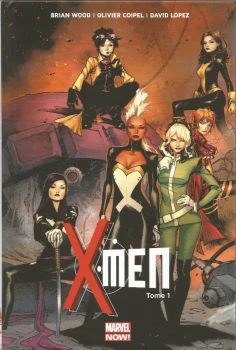 X-Men Tome 1 Marvel Now : Elémentaire Editions Marvel/Panini Wood / Coipel / Lopez : 06/2014 Ttbe