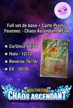Full set de base + Carte Promo Feunnec - Chaos Ascendant ME04