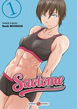 Série intégrale   Saotome, Love & boxing Tome 1, 2, 3, 4, 5, 6, 7, 8, 9 et 10 Naoki MIZUGUCHI   Ed Doki Doki