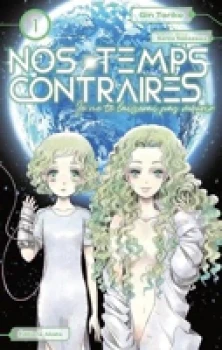 Nos temps contraires - Je ne te laisserai pas mourir - tome 1, 2 et 3  de Gin Toriko   Ed Akata