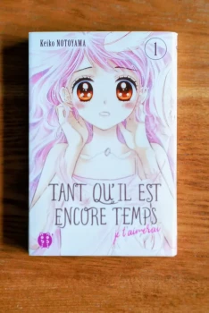 Tant Qu'il Est encore Temps, Je t'aimerai - Tome 1