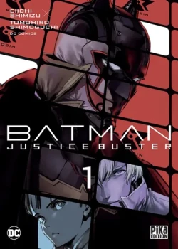 Batman Justice Buster - Tome 1 - Eiichi SHIMIZU   Ed Pika